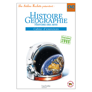 LES ATELIERS HACHETTE HISTOIRE-GEOGRAPHIE CM2 - CAHIER D'EXERCICES -