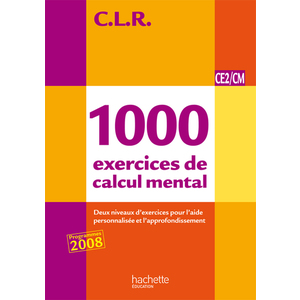 CLR 1000 EXERCICES DE CALCUL MENTAL CE2/CM - LIVRE DE L'ELEVE - ED.20