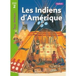 LES INDIENS D'AMERIQUE NIVEAU 2 - TOUS LECTEURS ! - LIVRE ELEVE - ED.