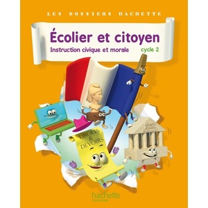 DOSSIERS HACHETTE INSTRUCTION CIVIQUE ET MORALE CYCLE 2 ECOLIER ET CI