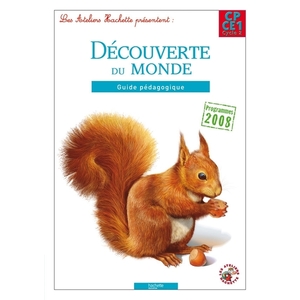 LES ATELIERS HACHETTE DECOUVERTE DU MONDE CP/CE1 - GUIDE PEDAGOGIQUE