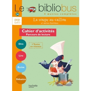 LE BIBLIOBUS N  34 CP/CE1 - LA SOUPE AU CAILLOU - CAHIER DE L'ELEVE -