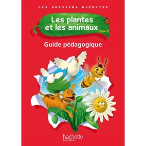 LES DOSSIERS HACHETTE SCIENCES CYCLE 2 - LES PLANTES ET LES ANIMAUX -
