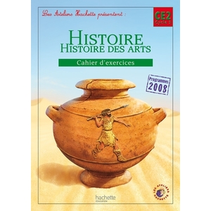 LES ATELIERS HACHETTE HISTOIRE CYCLE 3 - CAHIER D'EXERCICES CE2 - ED.