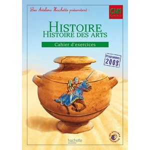 LES ATELIERS HACHETTE HISTOIRE CYCLE 3 - CAHIER D'EXERCICES CM1 - ED.