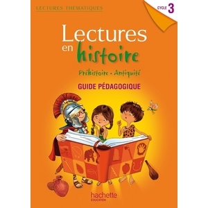 LECTURES THEMATIQUES - HISTOIRE CYCLE 3 - GUIDE PEDAGOGIQUE - EDITION