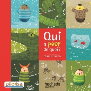 LECTURE CP - COLLECTION PILOTIS - ALBUM 1 QUI A PEUR DE QUOI ? - EDIT