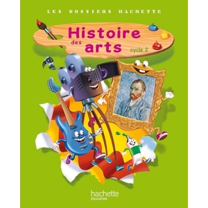 LES DOSSIERS HACHETTE HISTOIRE CYCLE 2 - HISTOIRE DES ARTS - LIVRE DE