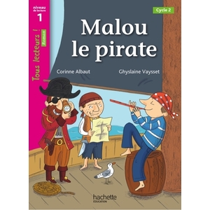 MALOU LE PIRATE NIVEAU 1 - TOUS LECTEURS ! ROMAN - LIVRE ELEVE - ED.