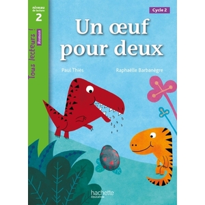 UN OEUF POUR DEUX NIVEAU 2 - TOUS LECTEURS ! ROMAN - LIVRE ELEVE - ED