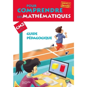 POUR COMPRENDRE LES MATHEMATIQUES CM2 - GUIDE PEDAGOGIQUE - ED. 2013