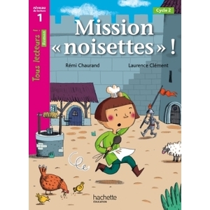 MISSION  NOISETTES  NIVEAU 1 - TOUS LECTEURS ! ROMANS - LIVRE ELEVE -