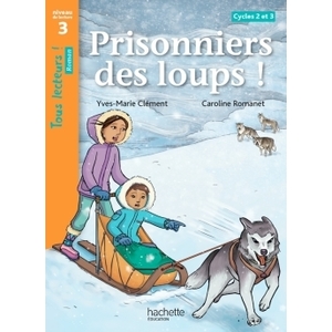 PRISONNIERS DES LOUPS ! NIVEAU 3 - TOUS LECTEURS ! ROMANS - LIVRE ELE