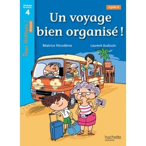 UN VOYAGE BIEN ORGANISE ! NIVEAU 4 - TOUS LECTEURS ! ROMANS - LIVRE E