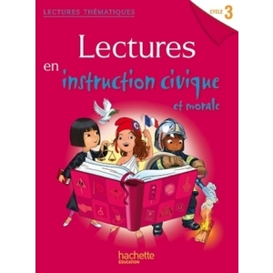 LECTURES THEMATIQUES CYCLE 3 - INSTRUCTION CIVIQUE ET MORALE - ELEVE