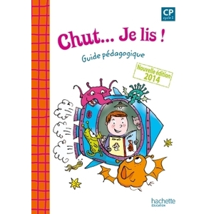 CHUT... JE LIS ! - METHODE DE LECTURE CP - GUIDE PEDAGOGIQUE - ED. 20
