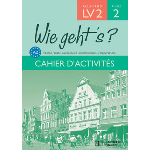 WIE GEHT'S? 3E LV2 PALIER 1 ANNEE 2 - ALLEMAND - CAHIER D'ACTIVITES -
