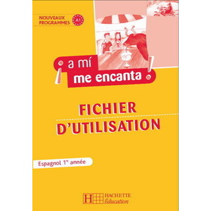 A MI ME ENCANTA 1RE ANNEE - ESPAGNOL - LIVRE DU PROFESSEUR - EDITION