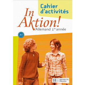 IN AKTION PALIER 1 ANNEE 1 - ALLEMAND - CAHIER D'EXERCICES - EDITION