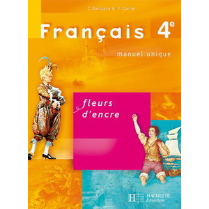 FLEURS D'ENCRE 4E - FRANCAIS - LIVRE DE L'ELEVE - EDITION 2007