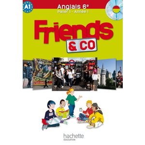 FRIENDS AND CO 6E / PALIER 1 ANNEE 1 - ANGLAIS - LIVRE DE L'ELEVE - E