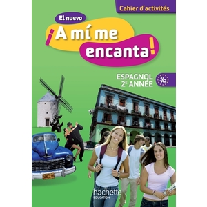 EL NUEVO A MI ME ENCANTA 2E ANNEE - ESPAGNOL - CAHIER D'ACTIVITES - E