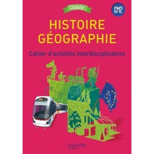 HISTOIRE-GEOGRAPHIE CM2 - COLLECTION CITADELLE - CAHIER D'ACTIVITES E