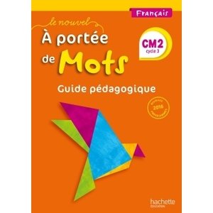 LE NOUVEL A PORTEE DE MOTS - FRANCAIS CM2 - GUIDE PEDAGOGIQUE - ED. 2