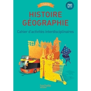 HISTOIRE-GEOGRAPHIE CM1 - COLLECTION CITADELLE - CAHIER ELEVE - ED. 2
