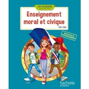 LES DOSSIERS HACHETTE ENSEIGNEMENT MORAL ET CIVIQUE CM1 CM2 - LIVRE E