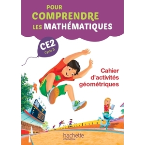 POUR COMPRENDRE LES MATHEMATIQUES CE2 - CAHIER D'ACTIVITES GEOMETRIQU