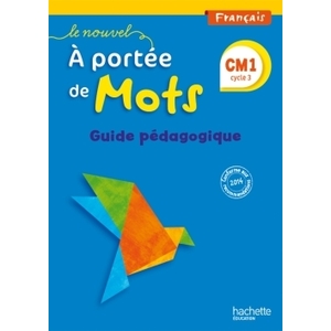 LE NOUVEL A PORTEE DE MOTS - FRANCAIS CM1 - GUIDE PEDAGOGIQUE - ED. 2