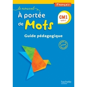 LE NOUVEL A PORTEE DE MOTS - FRANCAIS CM1 - GUIDE PEDAGOGIQUE - ED. 2