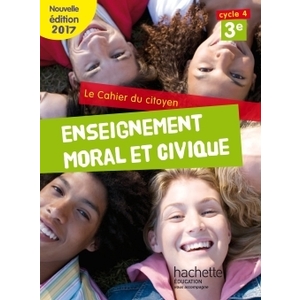 CAHIER DU CITOYEN ENSEIGNEMENT MORAL ET CIVIQUE (EMC) CYCLE 4 / 3E -