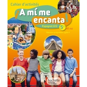 A MI ME ENCANTA ESPAGNOL CYCLE 4 / 5E LV2 - CAHIER D'ACTIVITES - ED.
