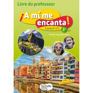 A MI ME ENCANTA ESPAGNOL CYCLE 4 / 3E LV2 - LIVRE DU PROFESSEUR - ED.