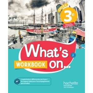 WHAT'S ON... ANGLAIS CYCLE 4 / 3E - WORKBOOK - ED. 2017 - CAHIER, CAH