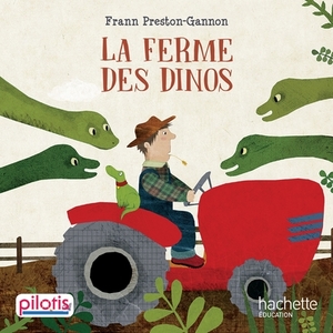 LECTURE CP - COLLECTION PILOTIS - LA FERME DES DINOS - ALBUM - EDITIO