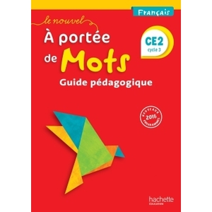LE NOUVEL A PORTEE DE MOTS - FRANCAIS CE2 - GUIDE PEDAGOGIQUE - ED. 2
