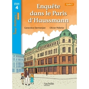 ENQUETE DANS LE PARIS D'HAUSSMANN - TOUS LECTEURS ! ROMAN NIVEAU 4 -