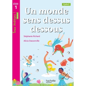 UN MONDE SENS DESSUS DESSOUS - TOUS LECTEURS ! NIVEAU 1 - LIVRE ELEVE