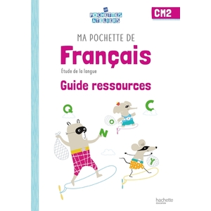 MA POCHETTE DE FRANCAIS CM2 - LES POCHETTES ATELIERS - GUIDE RESSOURC