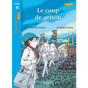 LE COUP DE GRISOU - TOUS LECTEURS ! ROMAN NIVEAU 4 - LIVRE ELEVE - ED