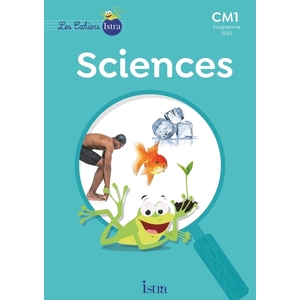 LES CAHIERS ISTRA SCIENCES ET TECHNOLOGIE CM1 - CAHIER ELEVE - ED. 20