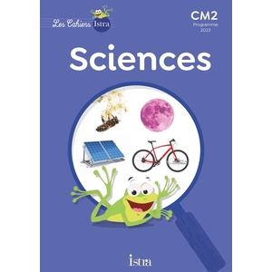 LES CAHIERS ISTRA SCIENCES ET TECHNOLOGIE CM2 - CAHIER ELEVE - ED. 20