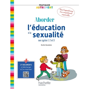 PRATIQUER AUTREMENT - ABORDER L'EDUCATION A LA SEXUALITE AUX CYCLES 1