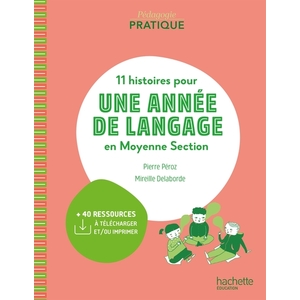 PEDAGOGIE PRATIQUE - 11 HISTOIRES POUR UNE ANNEE DE LANGAGE EN MS MAT