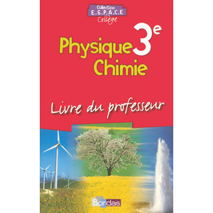 E.S.P.A.C.E. COLLEGE PHYSIQUE CHIMIE 3E 2008 LIVRE DU PROFESSEUR