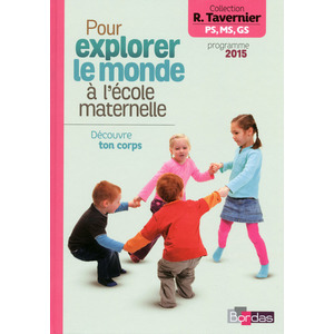 TAVERNIER MATER. POUR EXPLORER LE MONDE A LA MATERNELLE DECOUVRE TON