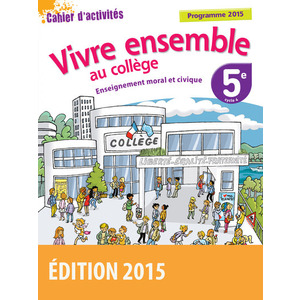 VIVRE ENSEMBLE AU COLLEGE ENSEIGNEMENT MORAL ET CIVIQUE 5E 2015 CAHIE